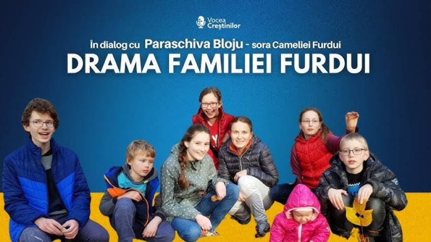 Vocea Creştinilor: Drama Familiei Furdui ◉ În dialog cu Paraschiva Bloju, sora Cameliei Furdui 