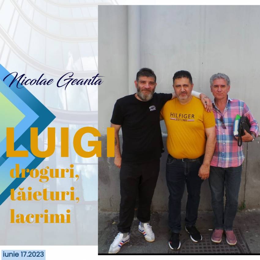 Nicolae Geantă ◉ Luigi – droguri, tăieturi și lacrimi