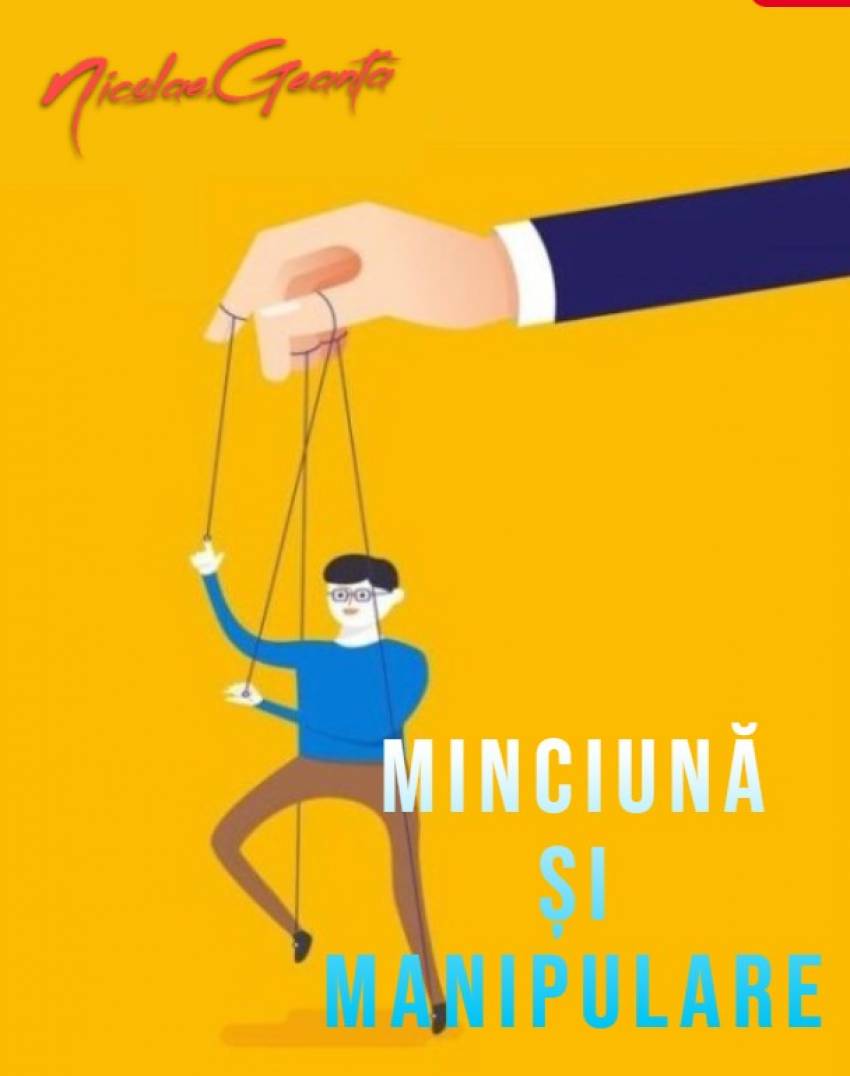 Nicolae Geantă ◉ Minciună și manipulare