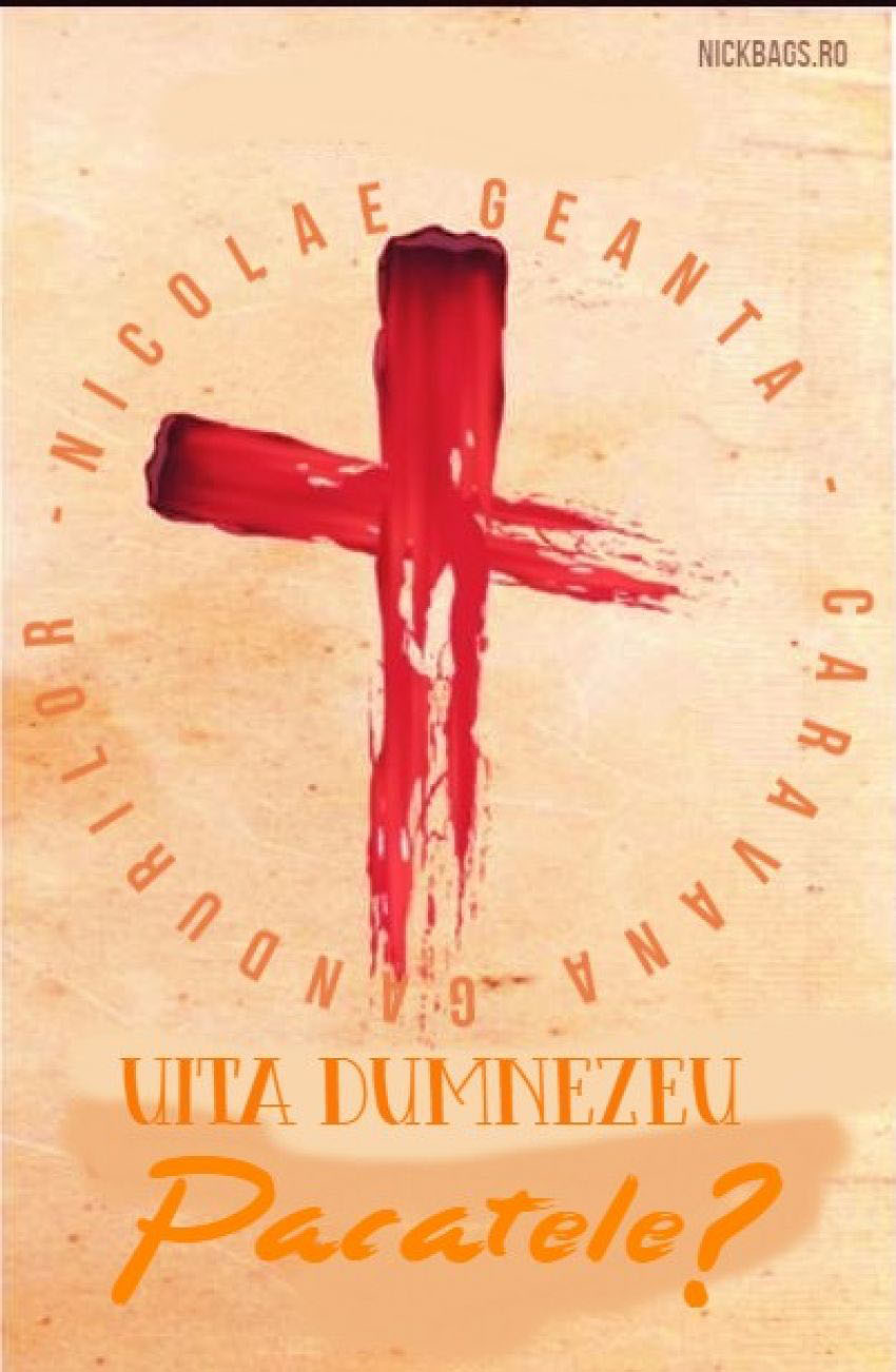 Nicolae Geantă ◉ Uită Dumnezeu păcatele?